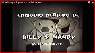 EL EPISODIO PERDIDO DE ''LAS SOMBRIAS AVENTURAS DE BILLY Y MANDY''