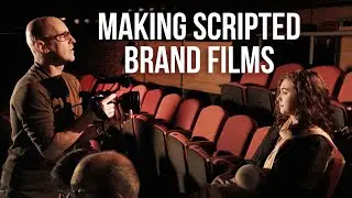 Making Scripted Brand Videos