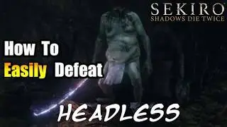 Sekiro Headless Boss Fight – How to Beat Headless (Terror Strategy)