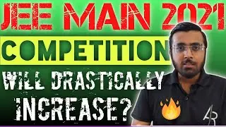 Will Competition Increase In JEE Main 2021🔥 | High Cut-Off?😱 JEE 2021 Update | AR SQUAD 