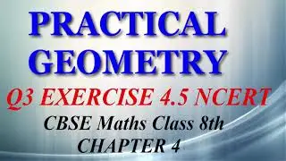 Practical Geometry - Maths Class 8th - Ex 4.5 - Q3 - Chapter 4 - NCERT - CBSE