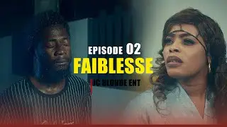 FAIBLESSE  ( EPISODE 2 )