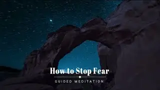 How to Stop Fear