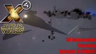 X4: Star Wars Interworlds Roleplay FINALE - Episode 16