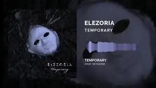 Elezoria - Temporary (2020) [Darkwave / Synthgoth]