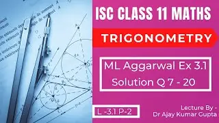 Trigonometry Class 11 ISC ML Aggarwal solutions | Ex-3.1 Solution Q 7 - 20 | L -3.1 P-2 |