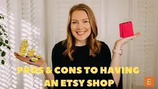 Should You Start An Etsy Shop?! | Pros & Cons