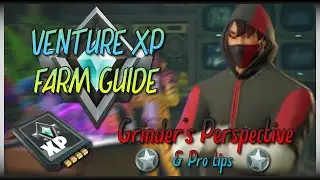 VENTURE XP FARM GUIDE - Grinder's Perspective & Pro Tips // Fortnite: Save The World