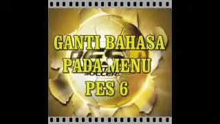 Cara Ganti Bahasa PES 6 Jadi Bahasa Indonesia
