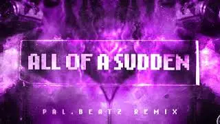 Moosh & Twist - All Of A Sudden (PAL.BEATZ Remix)