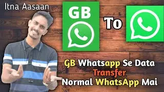 How To Transfer Gb whatsapp Data To Normal whatsapp || GB Whatsapp Vs Normal Whatsapp