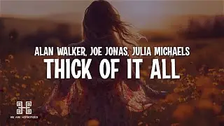Alan Walker, Joe Jonas & Julia Michaels - Thick Of It All (Lyrics)