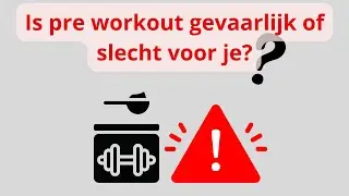Is Pre Workout Gevaarlijk Of Slecht Voor Je?