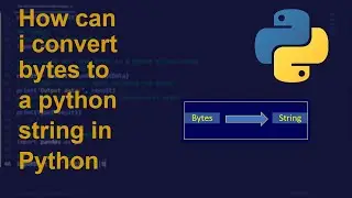 How can i convert bytes to a python string in Python | Python Examples | Python Coding Tutorial