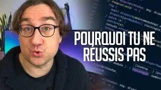 Pourquoi tu ne réussis pas comme développeur