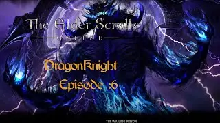 The Elder Scrolls Online - DragonKnight - Episode :6
