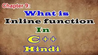 Chapter 9: What is Inline function in C++ (Hindi)