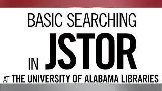 Basic Searching in JSTOR at The University of Alabama Libraries