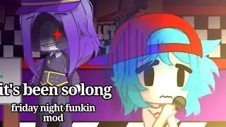it's been so long friday night funkin mod