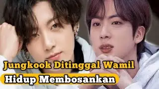 Jungkook Menghilang Setelah Jin Wamil, Hidup Jungkook Menbosan Kan
