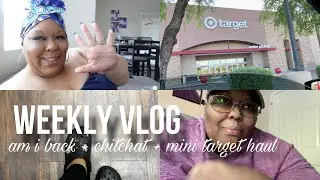 Weekly Vlog: Am I back + Chit Chat + Mini Target Haul | IAMYVETTERENEE
