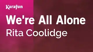 We're All Alone - Rita Coolidge | Karaoke Version | KaraFun