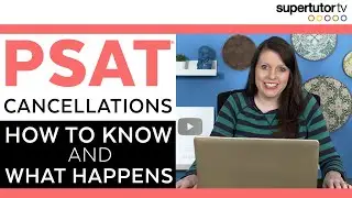 PSAT® Cancellations: How To Know If Your Test Is Cancelled, And What Happens If It Is