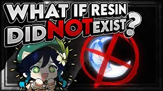 What if Resin DID NOT Exist in Genshin Impact?