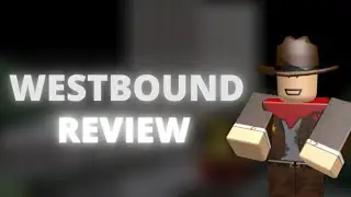 WESTBOUND ROBLOX REVIEW!! SUCH AN AWESOME GAME
