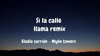 ❄️ Si la Calle Llama REMIX || LETRA || ELADIO CARRION Y MYKE TOWERS