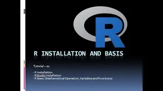 Tutorial - 2 R Installation and Basic