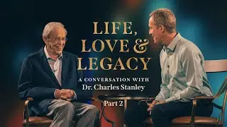 Life, Love, & Legacy: A Conversation with Dr. Charles Stanley Part 2 // Andy Stanley