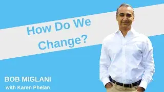How Do We Change?