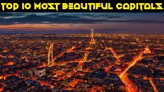 Top 10 Most Beautiful Capitals In the World | 2020