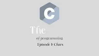 C Programming Episode 2: Chars & Strings
