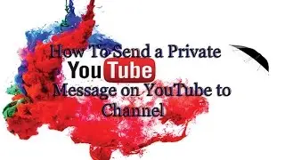 How to Send a Private Message on YouTube to Channel 2016