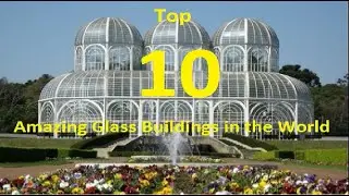 Top 10 amazing glass building in the world