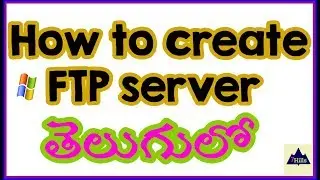 FTP Server Configuration In Telugu | Setup FTP in Windows 7,8,