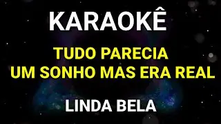 KARAOKÊ - LINDA BELA - TUDO PARECIA UM SONHO MAS ERA REAL - KARAOKE VINY TECLAS