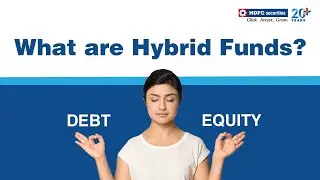 What Are Hybrid Funds | Types Of Hybrid Funds  | HDFC Securities