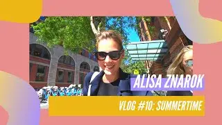 ALISA ZNAROK / VLOG #10 / SUMMERTIME