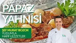 Papaz Yahnisi tarifi - Murat Bozok'la Hafif Lezzetler
