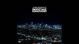 K. Wrigs -  Don't Say Goodnight (feat. Boondock Cam)