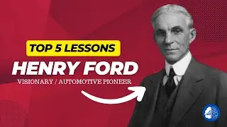 Henry Ford - Top 5 Lessons Learned from an Automotive Icon