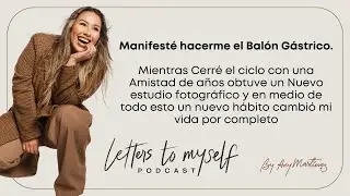 Manifesté el Balón Gástrico, Puse fin a una Amistad y cómo un hábito cambió mi vida por completo