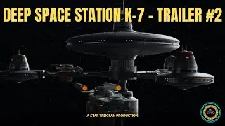 Deep Space Station K-7 - A Star Trek Fan Production (Trailer #2)