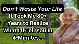 It Took Me 80+ Years to Learn This—Now I’m Sharing It With You in 4 Minutes