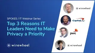 Spokes IT Webinar Series: Top 3 Reasons IT Leaders We Need to Make Privacy a Priority