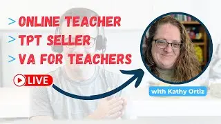 Kathy's Story: VIPKid &. Outschool Teacher to Virtual Assistant & TPT Seller!