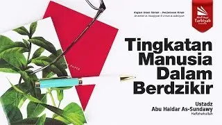 Bab Dzikir: Tingkatan Manusia Dalam Berdzikir-1 (Mendalami Amalan Hati)